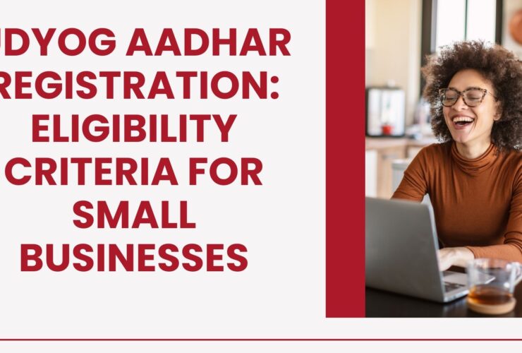 Udyog Aadhar Registration Eligibility Criteria for Small Businesses